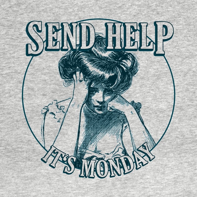 Send Help, It's Monday - Humour Design by internethero